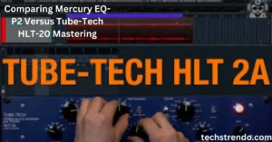 Comparing Mercury EQ-P2 Versus Tube-Tech HLT-20 Mastering